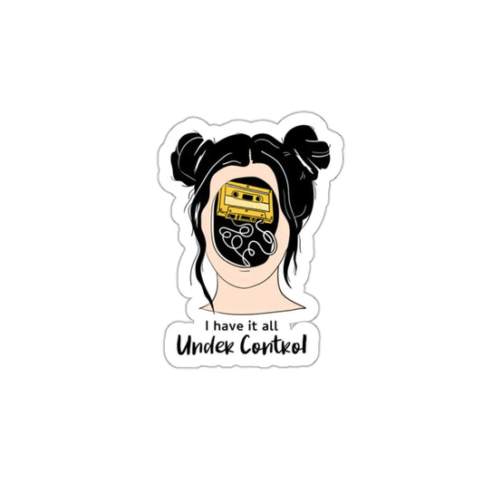 I Have It All Under Control Die-Cut Sticker Printify