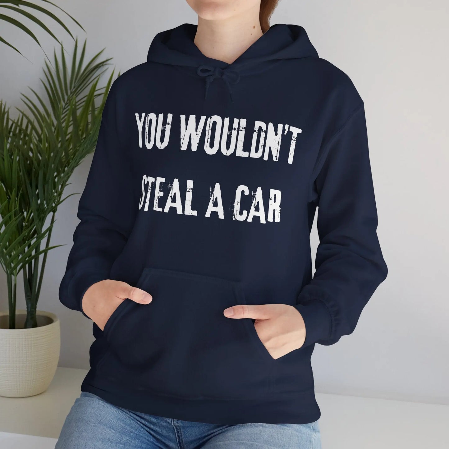 You Wouldn't Steal a Car Hoodie Printify