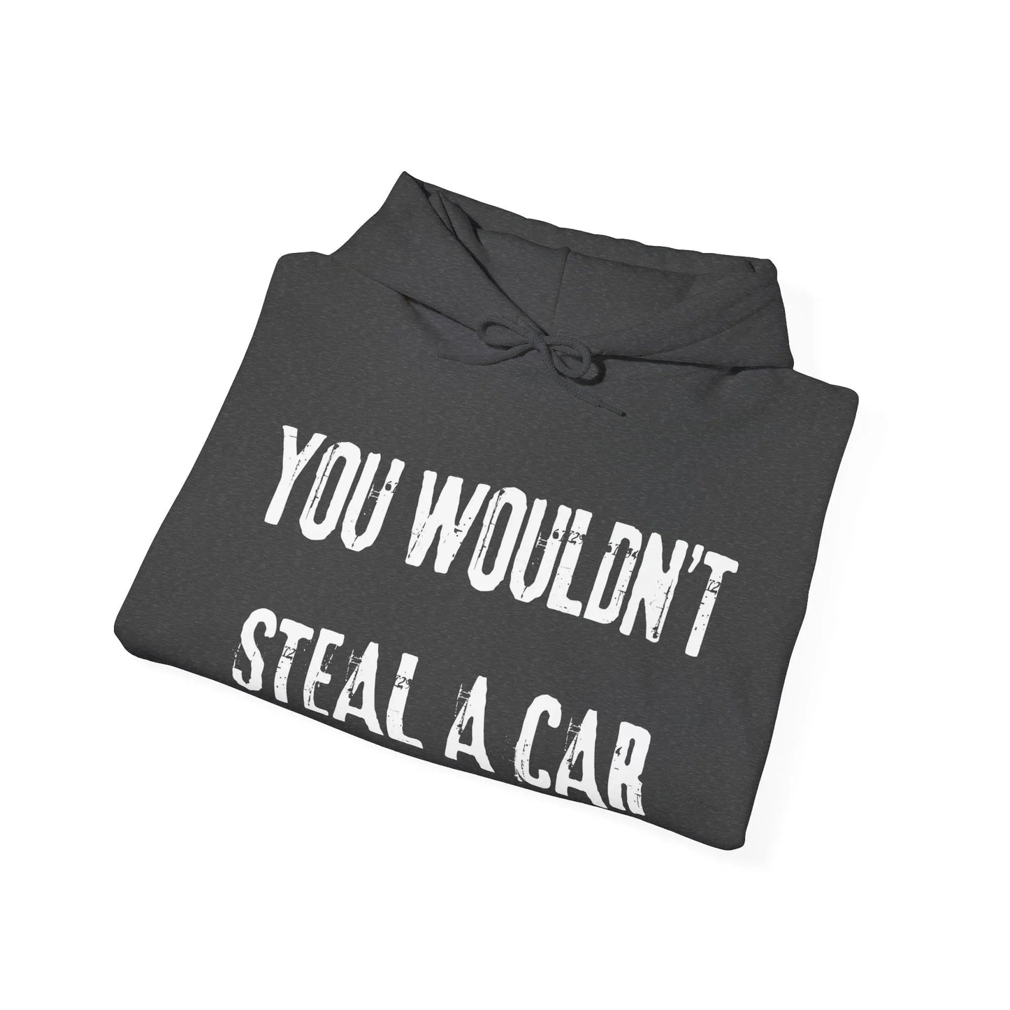 You Wouldn't Steal a Car Hoodie Printify