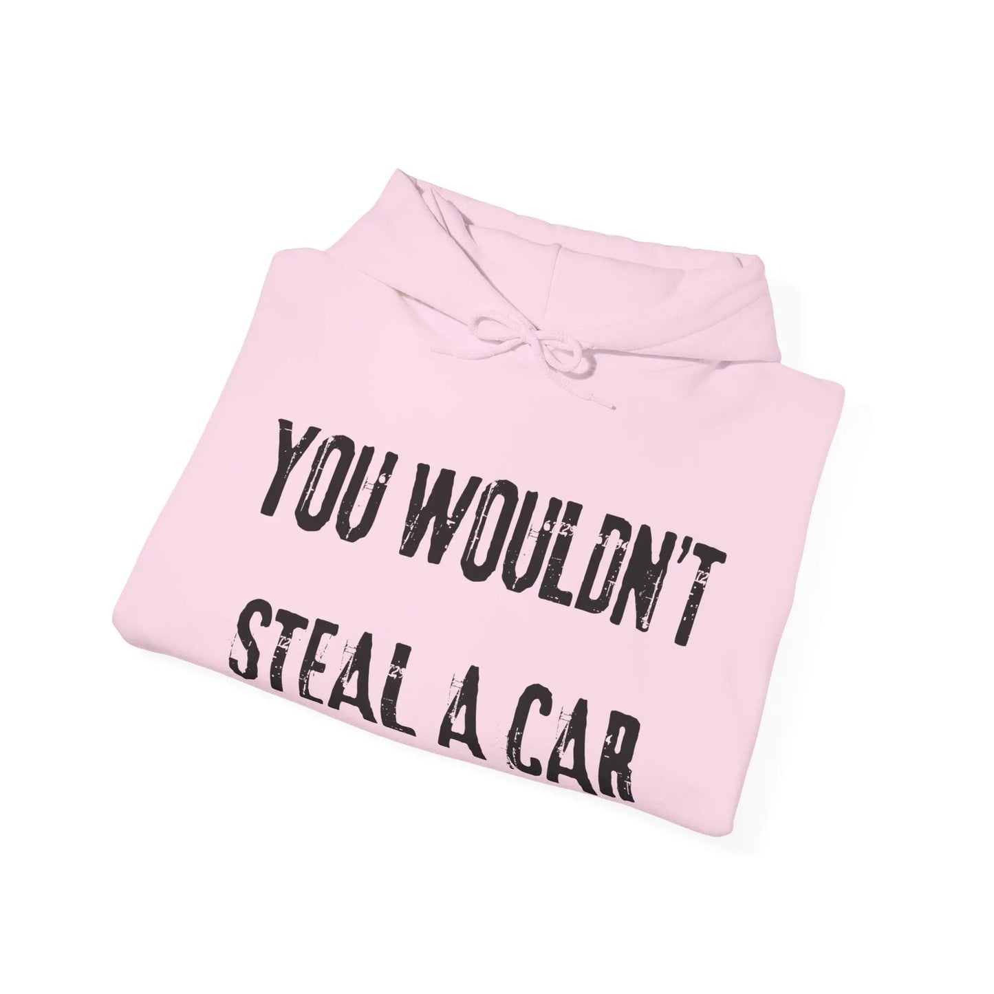 You Wouldn't Steal a Car Hoodie Printify