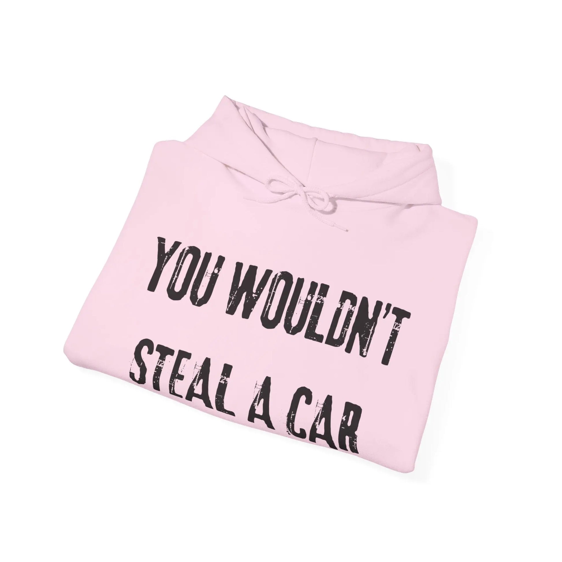 You Wouldn't Steal a Car Hoodie Printify