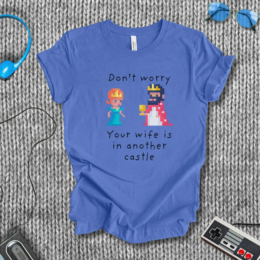 Your Wife Is in Another Castle T-Shirt Bella+Canvas