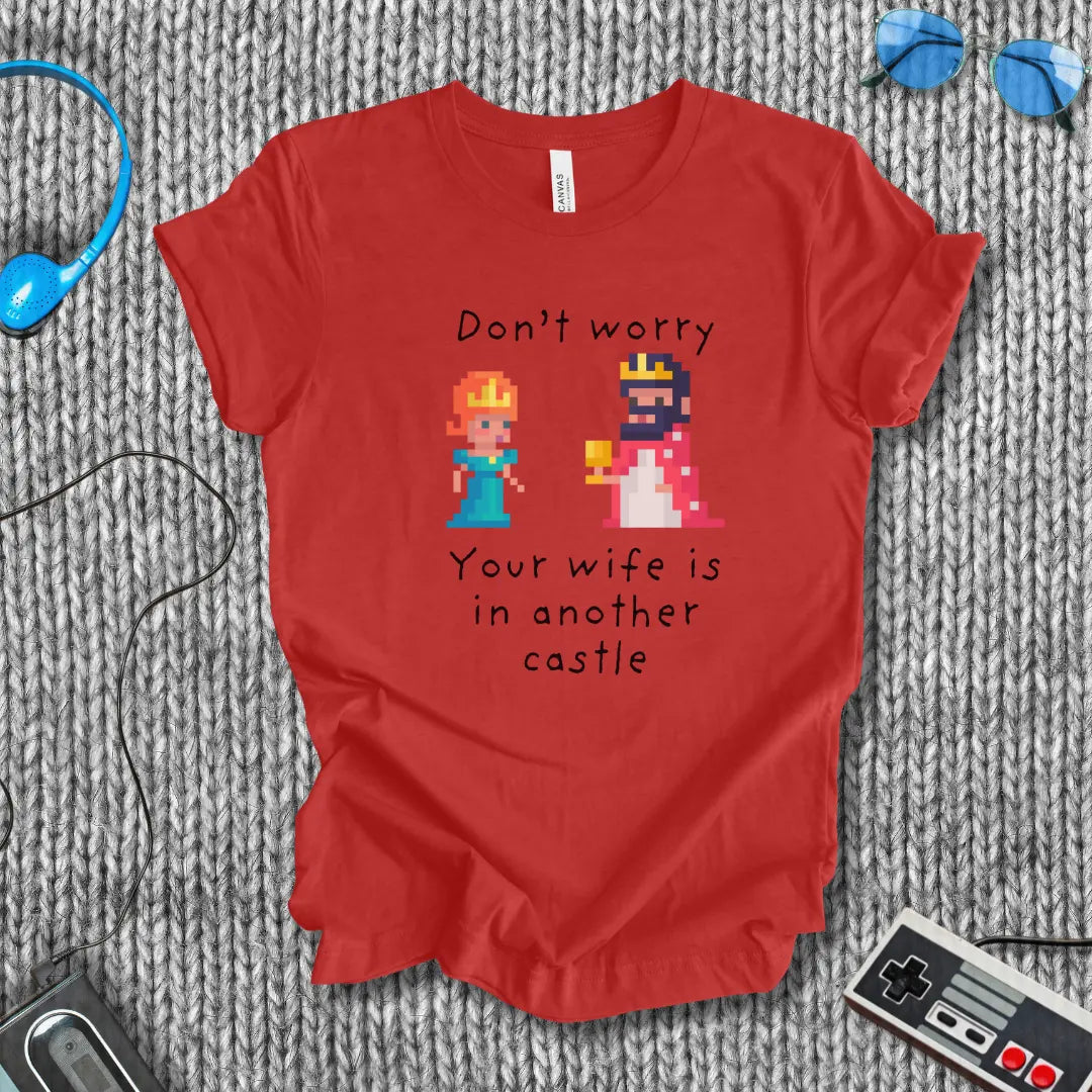 Your Wife Is in Another Castle T-Shirt Bella+Canvas