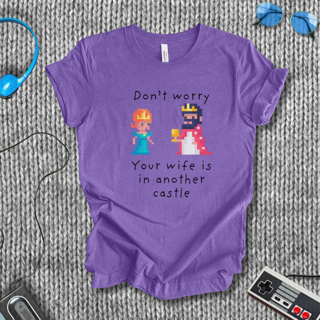 Your Wife Is in Another Castle T-Shirt Bella+Canvas