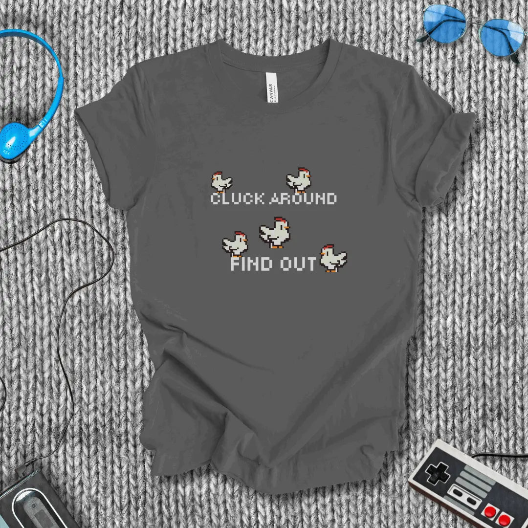 Cluck Around and Find Out T-Shirt