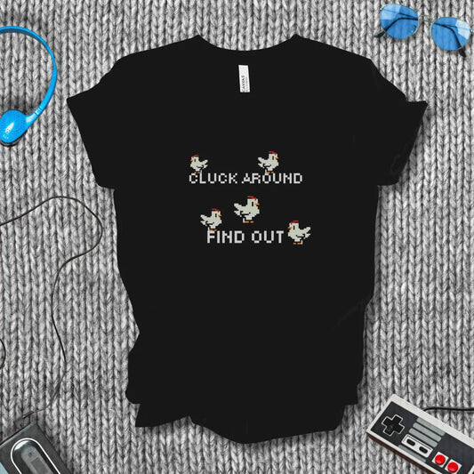 Cluck Around and Find Out T-Shirt
