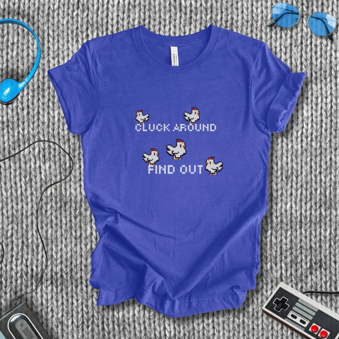 Cluck Around and Find Out T-Shirt