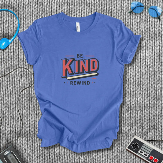 Be Kind, Rewind T-Shirt Bella+Canvas