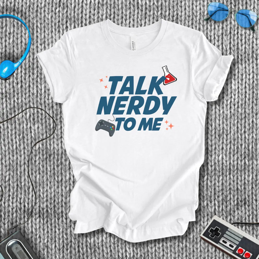 Talk Nerdy to Me T-Shirt Bella+Canvas