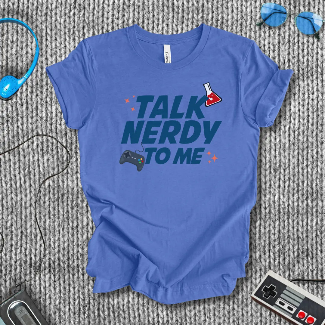 Talk Nerdy to Me T-Shirt Bella+Canvas