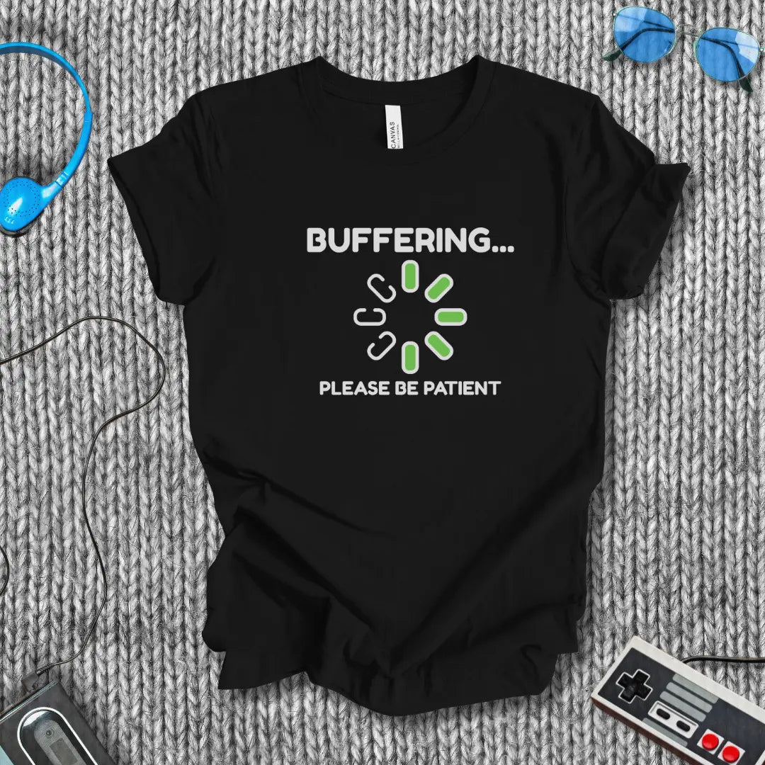 Buffering... Please Be Patient T-Shirt Bella+Canvas