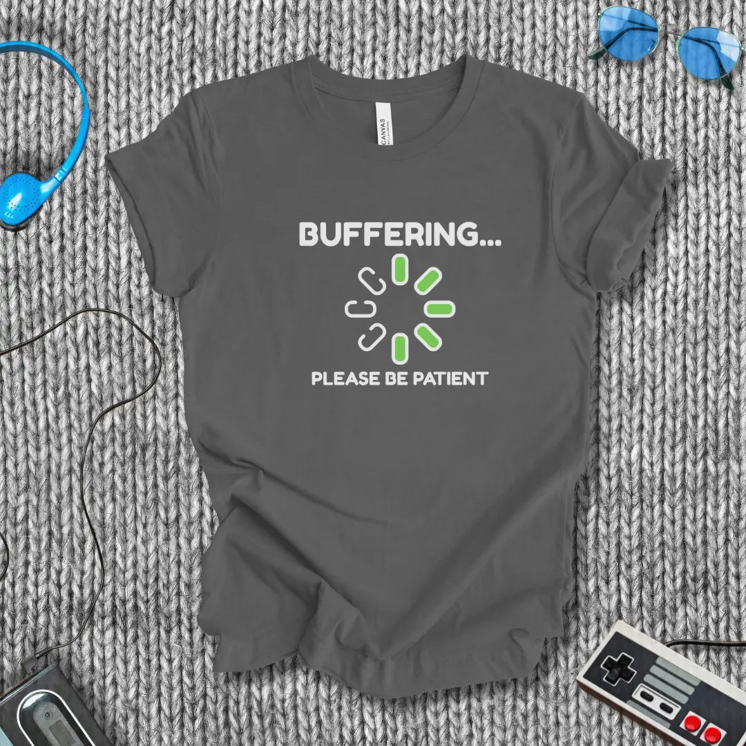 Buffering... Please Be Patient T-Shirt Bella+Canvas