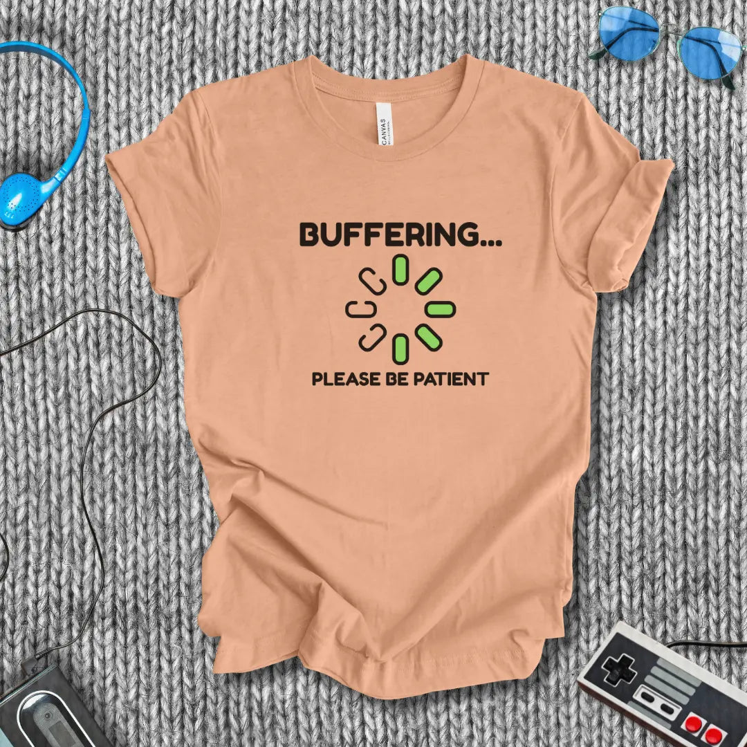 Buffering... Please Be Patient T-Shirt Bella+Canvas