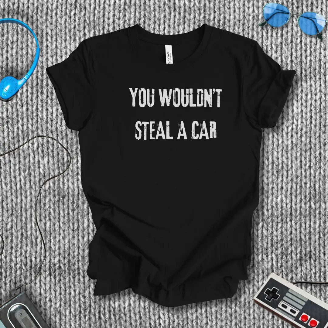 You Wouldn’t Steal a Car T-Shirt – Piracy Warning Shirt Bella+Canvas