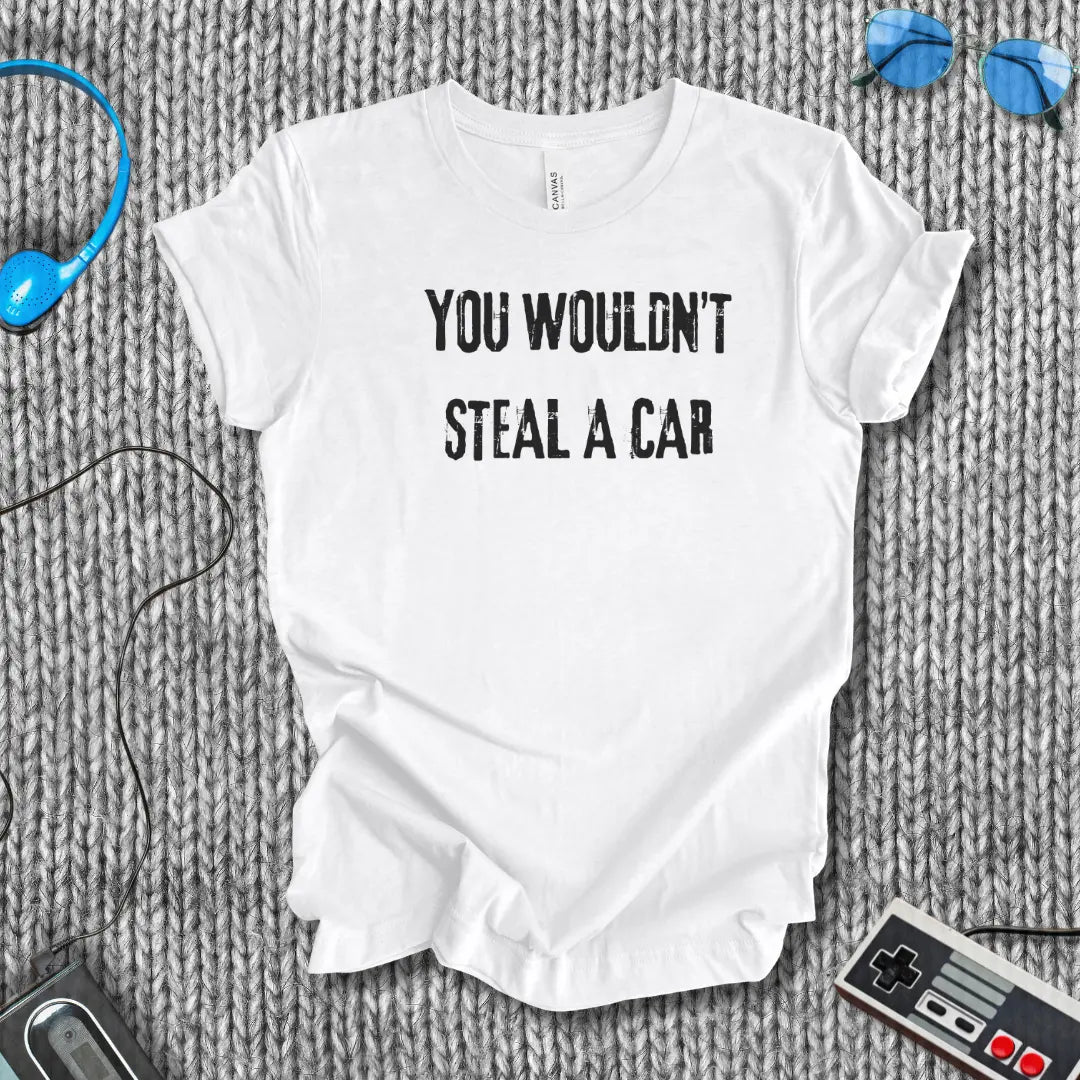 You Wouldn’t Steal a Car T-Shirt – Piracy Warning Shirt Bella+Canvas