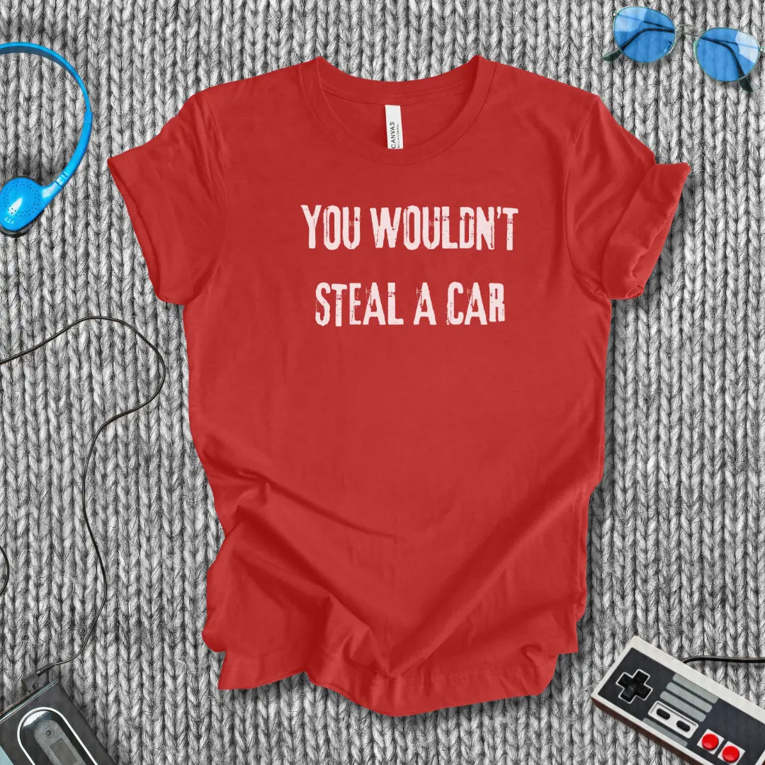 You Wouldn’t Steal a Car T-Shirt – Piracy Warning Shirt Bella+Canvas