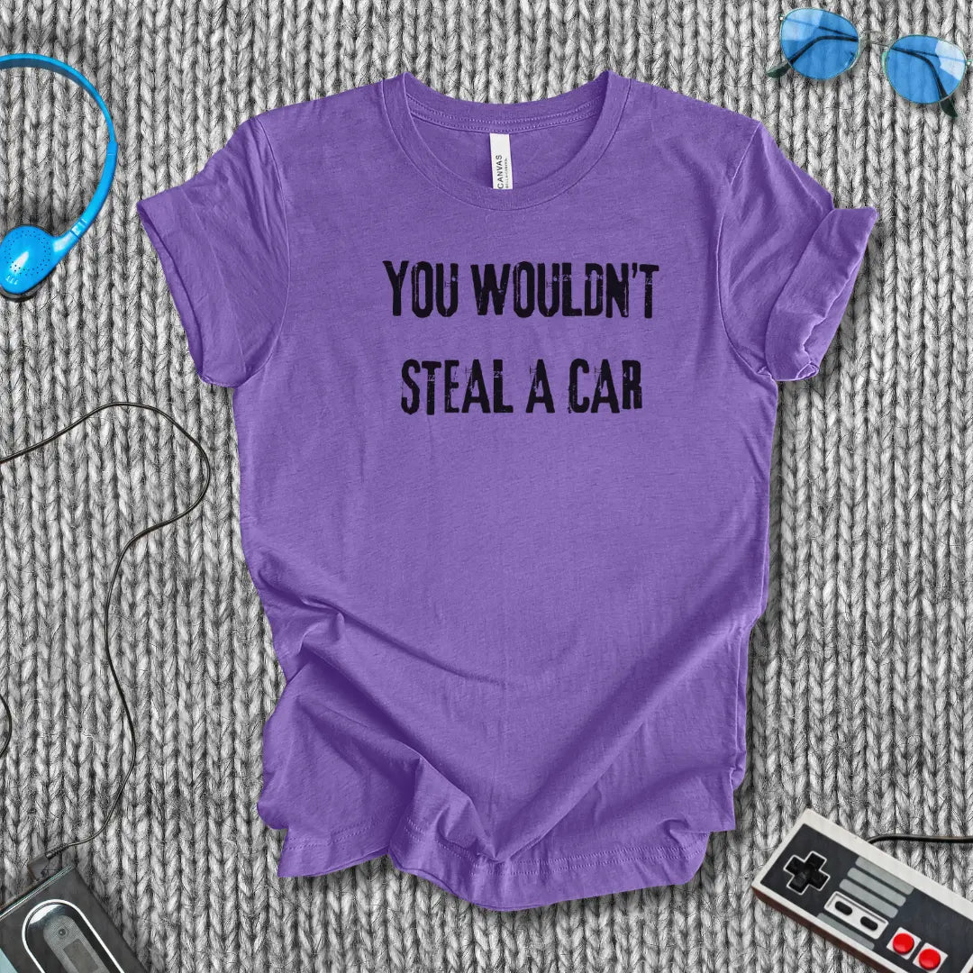 You Wouldn’t Steal a Car T-Shirt – Piracy Warning Shirt Bella+Canvas