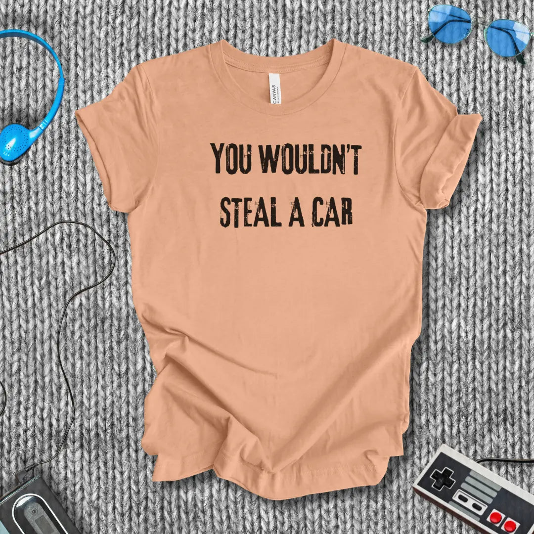You Wouldn’t Steal a Car T-Shirt – Piracy Warning Shirt Bella+Canvas