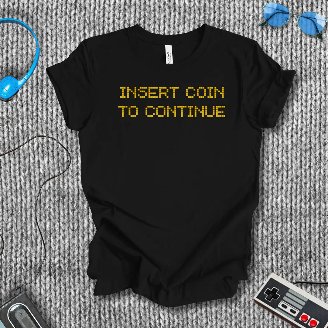Insert Coin to Continue T-Shirt Printify