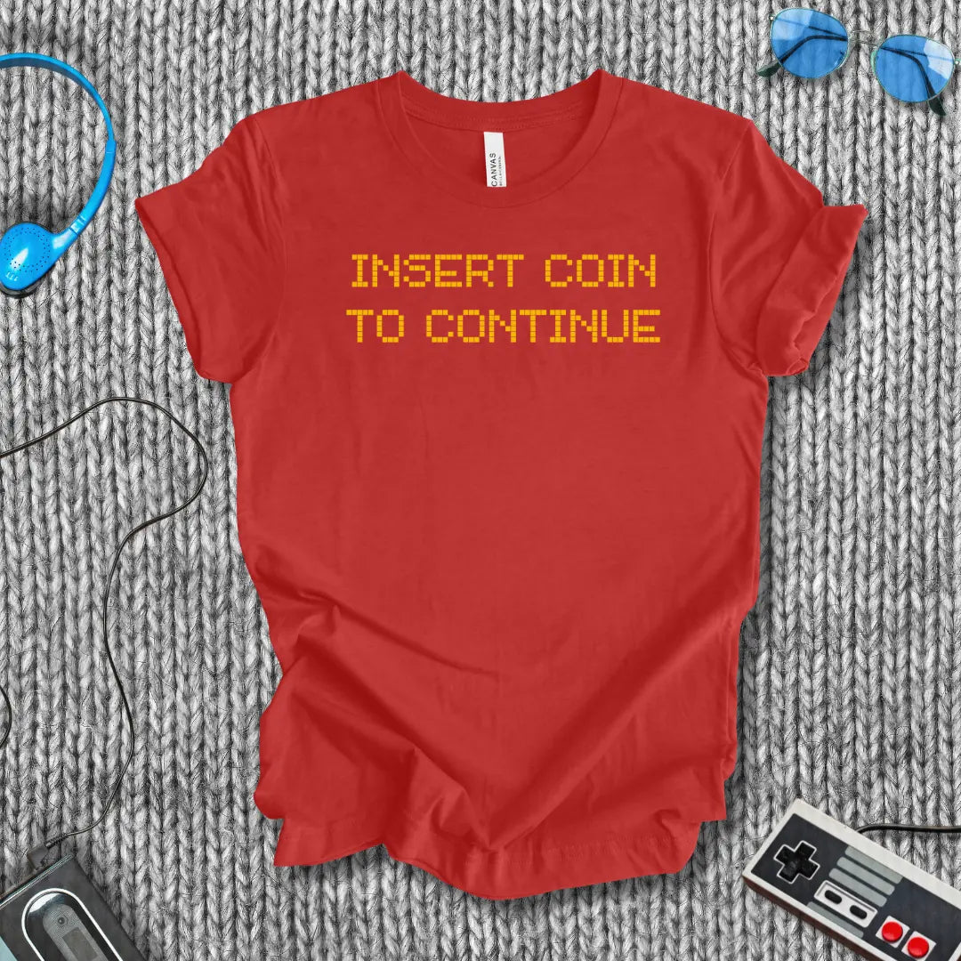 Insert Coin to Continue T-Shirt Printify