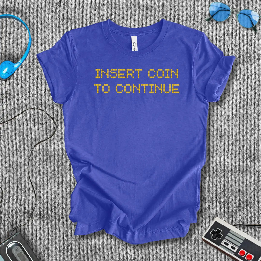Insert Coin to Continue T-Shirt Printify