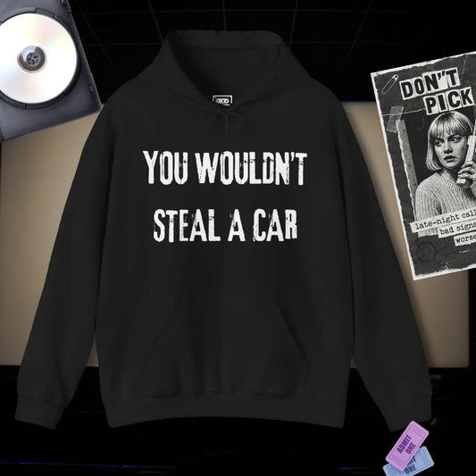 You Wouldn't Steal a Car Hoodie Printify