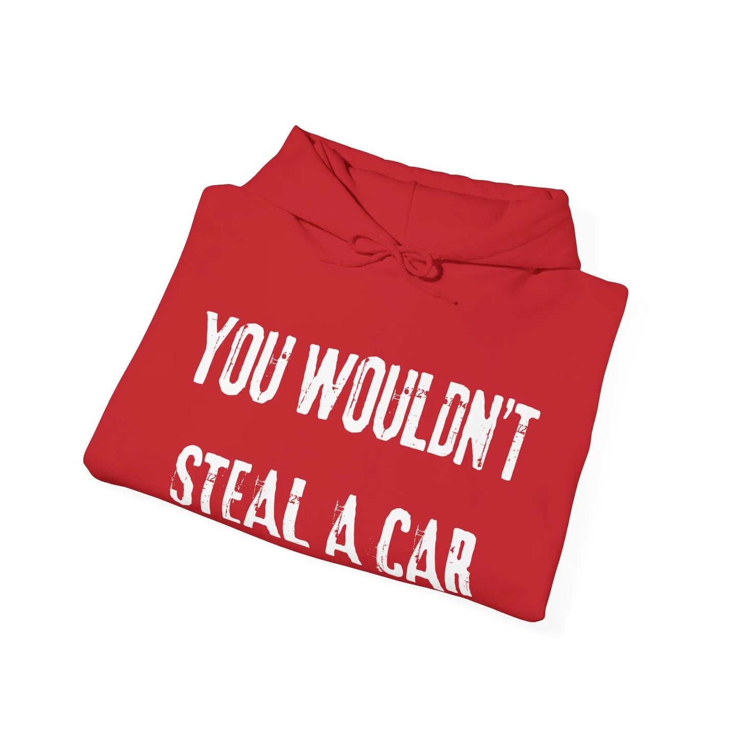 You Wouldn't Steal a Car Hoodie Printify