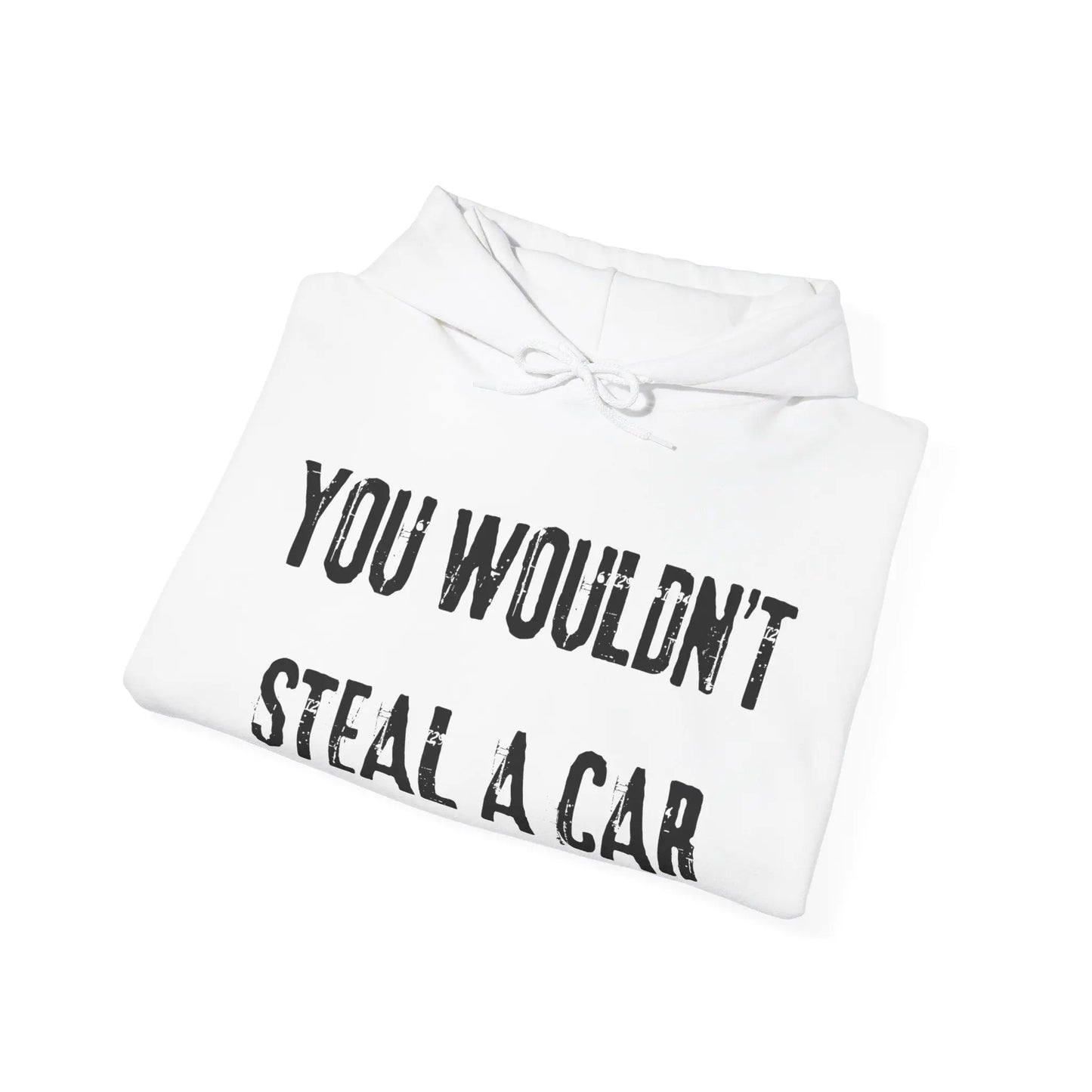 You Wouldn't Steal a Car Hoodie Printify