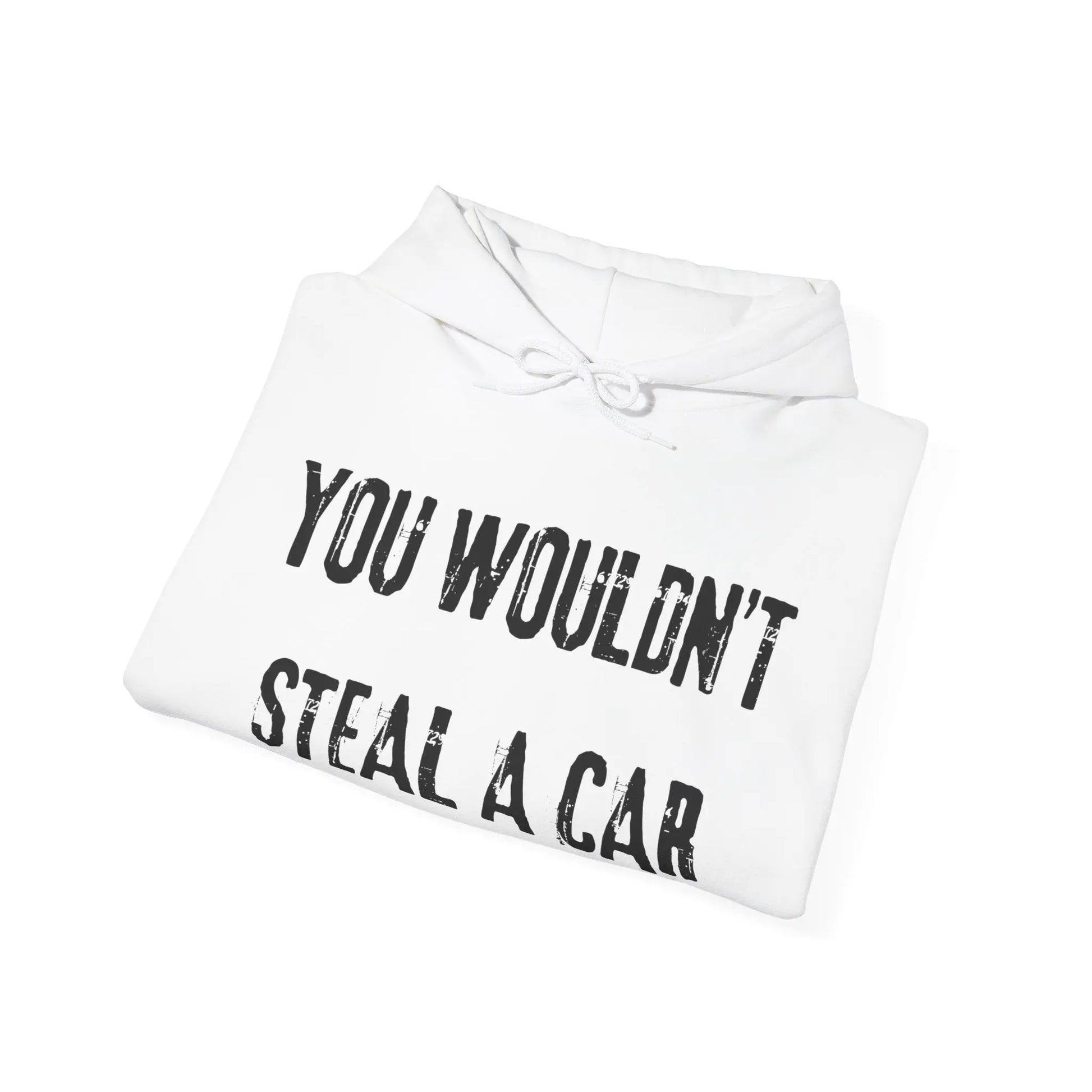 You Wouldn't Steal a Car Hoodie Printify