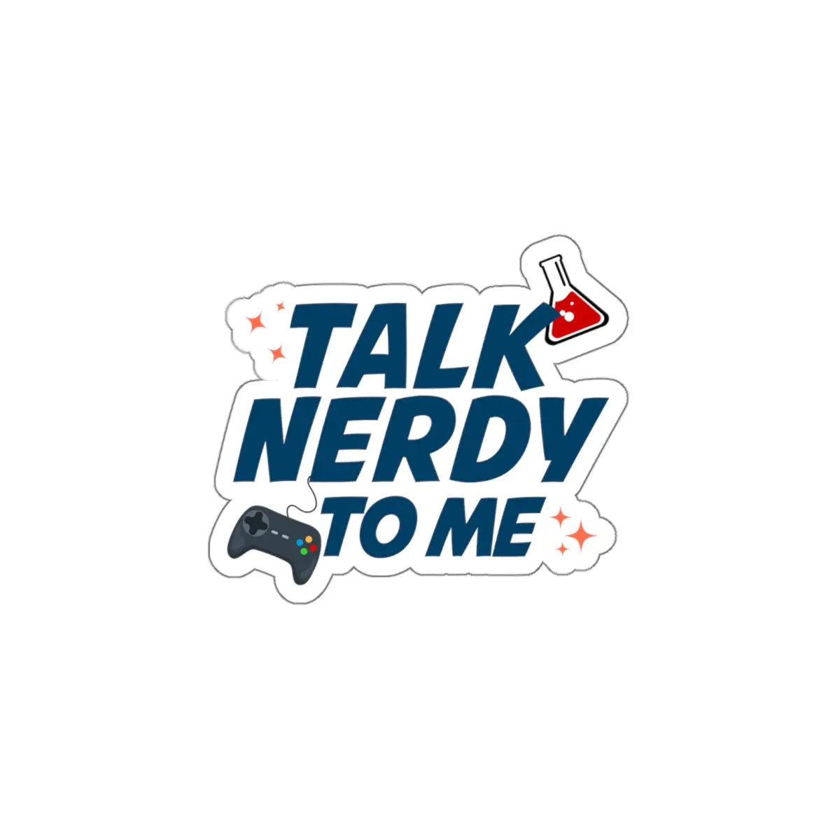 Talk Nerdy to Me Die-Cut Sticker Printify