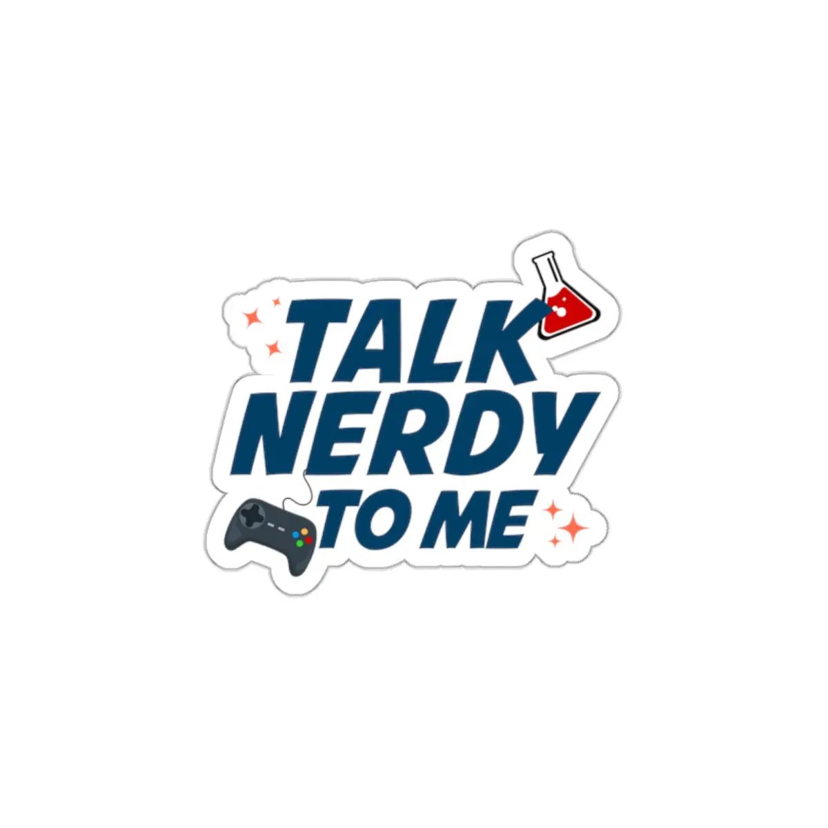 Talk Nerdy to Me Die-Cut Sticker Printify
