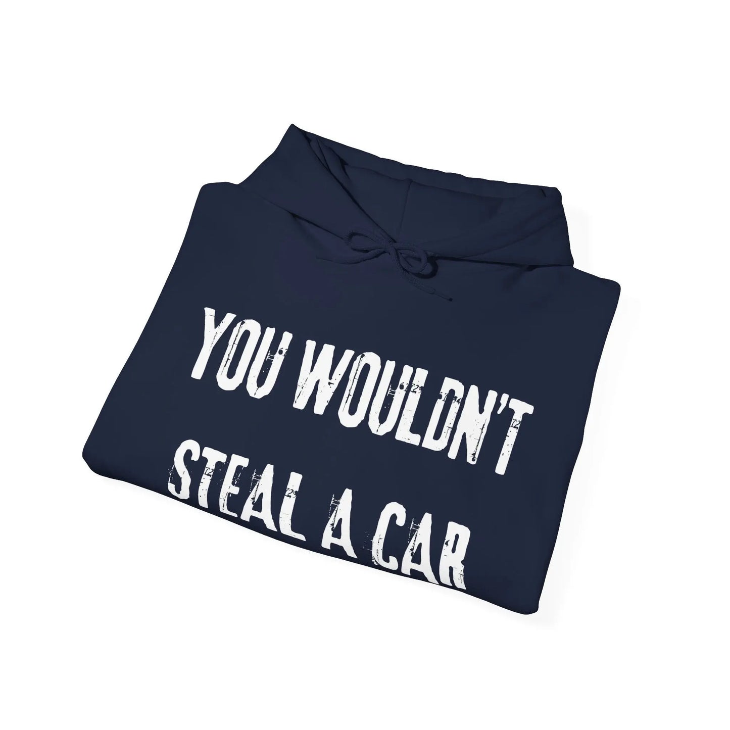 You Wouldn't Steal a Car Hoodie Printify