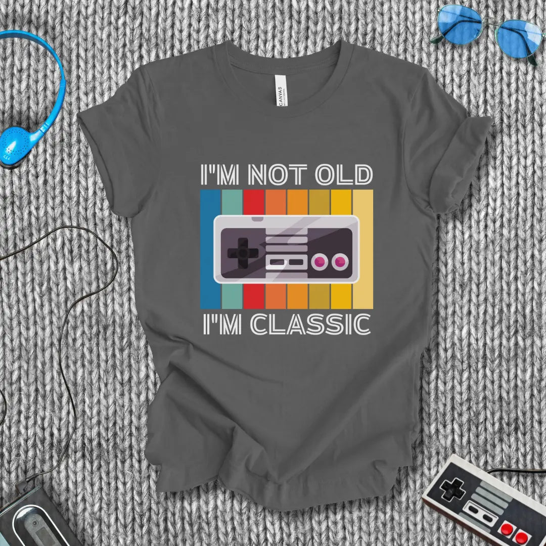 I'm Not Old I'm Classic T-Shirt Bella+Canvas