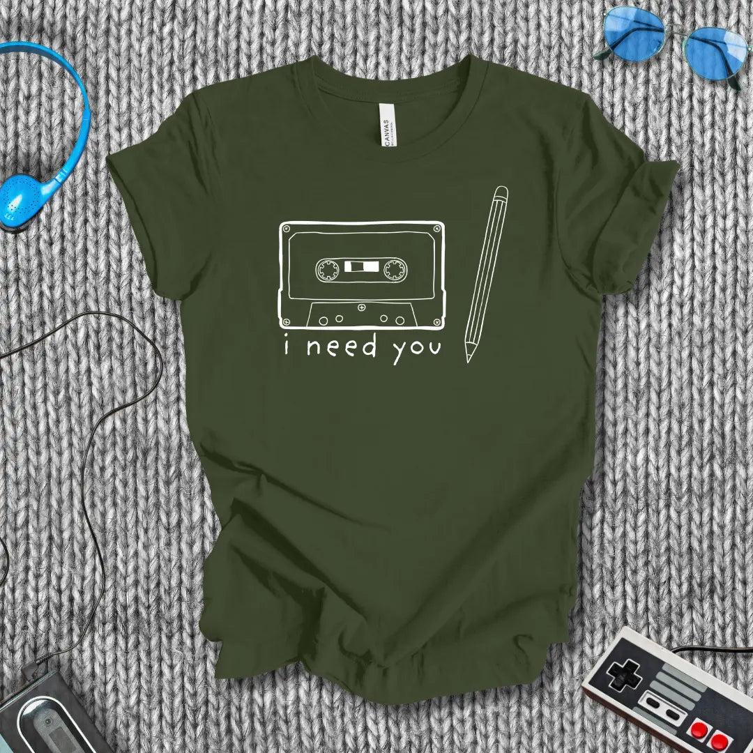 I Need You T-Shirt Bella+Canvas