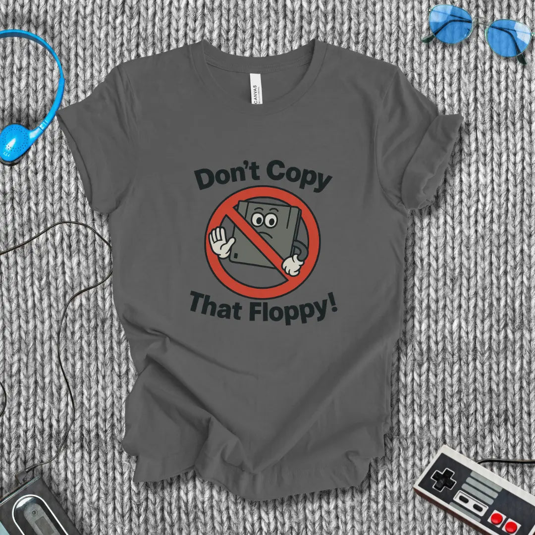Don't Copy That Floppy T-Shirt Bella+Canvas