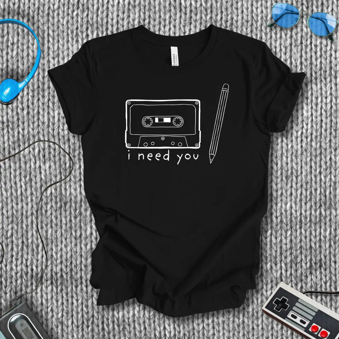 I Need You T-Shirt Bella+Canvas