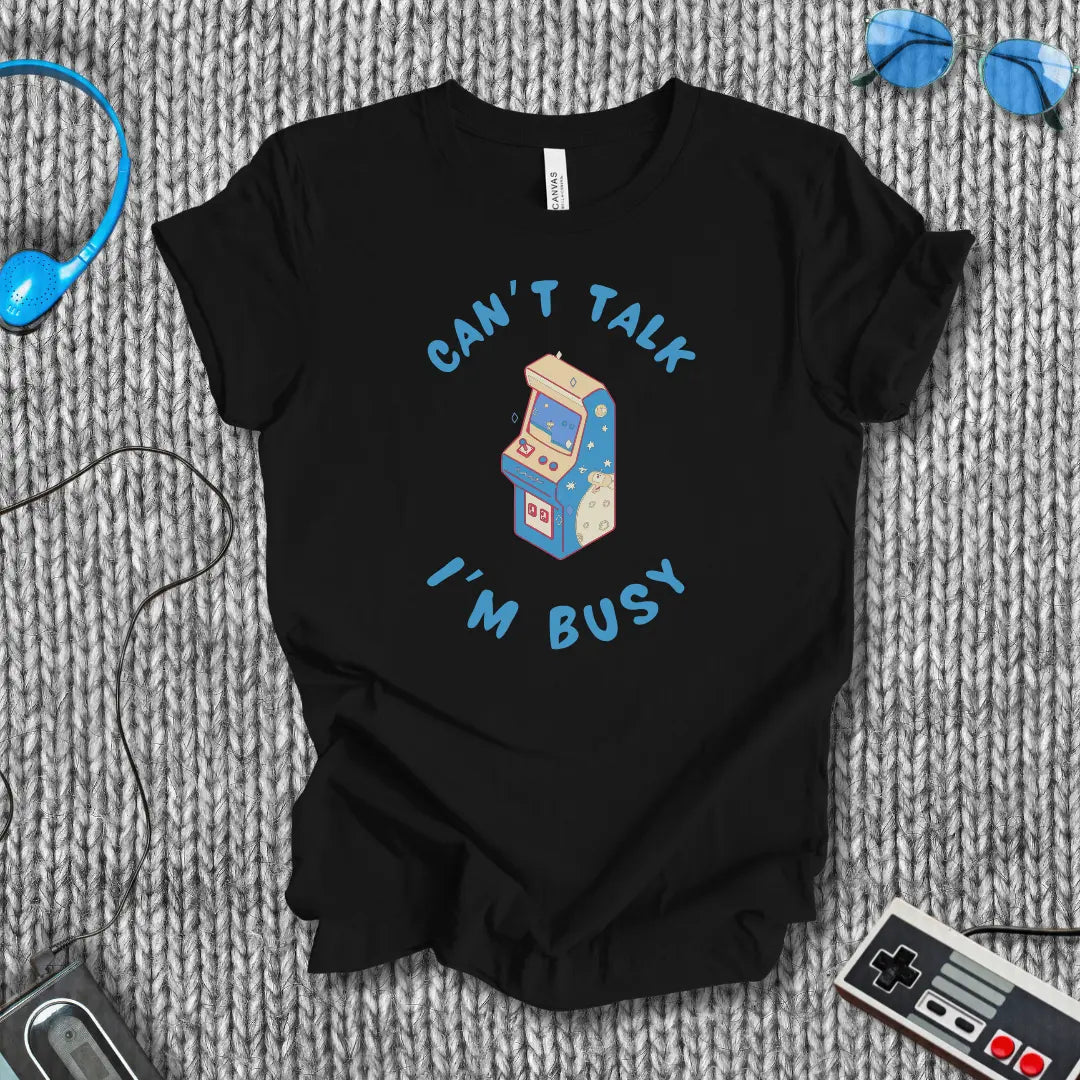 Can't Talk, I'm Busy Arcade T-Shirt Bella+Canvas