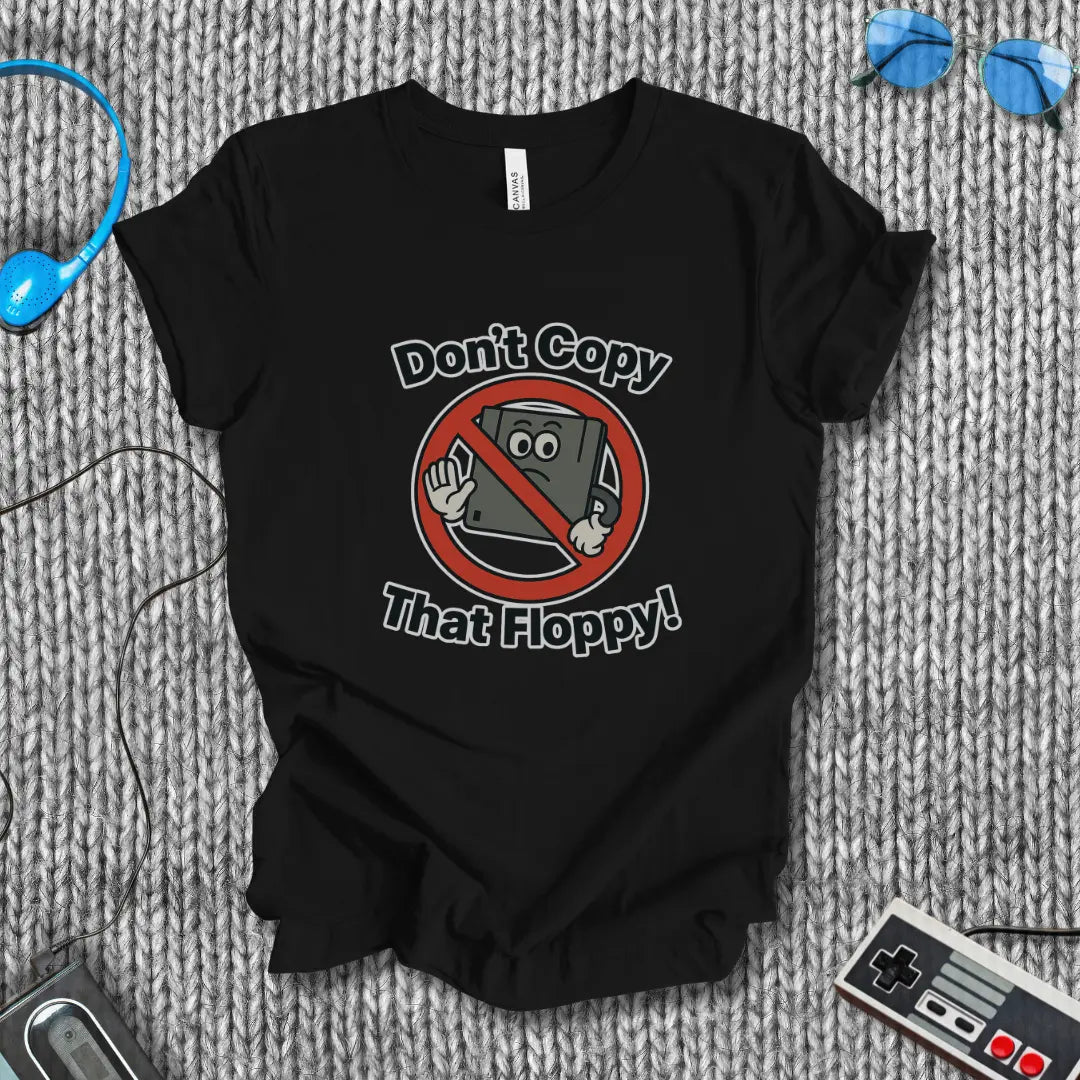 Don't Copy That Floppy T-Shirt Bella+Canvas