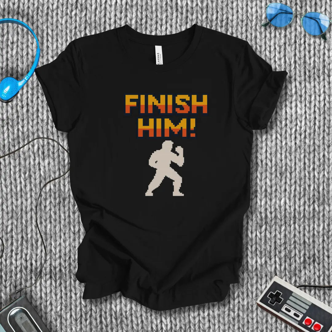 Finish Him! T-Shirt Bella+Canvas