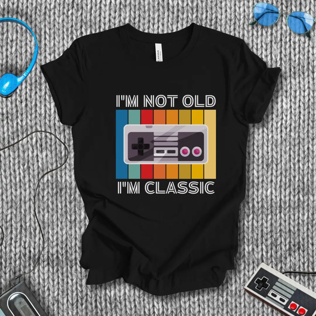 I'm Not Old I'm Classic T-Shirt Bella+Canvas
