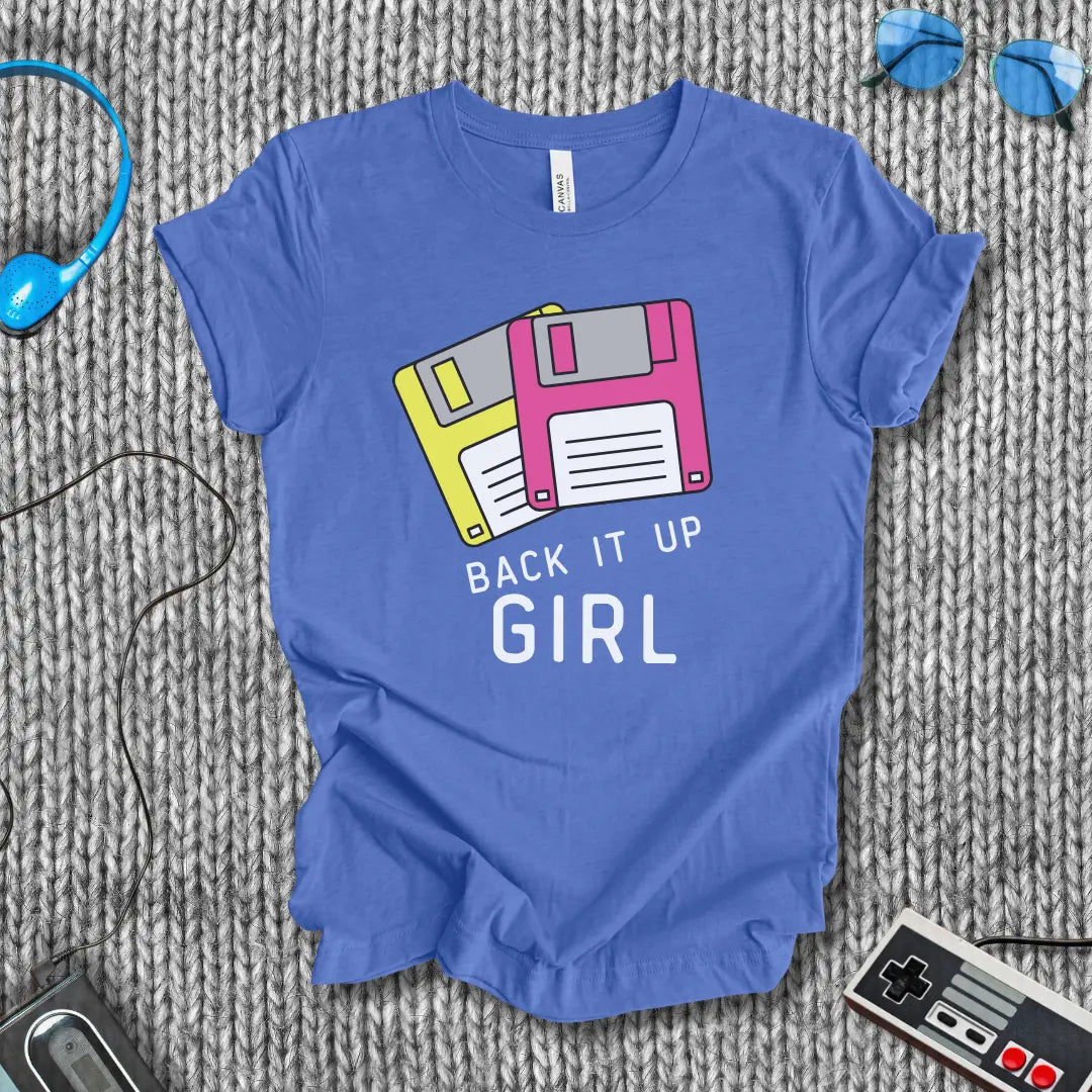 Back It Up, Girl T-Shirt Bella+Canvas
