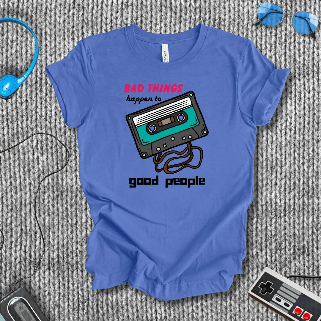 Bad Things, Good People T-Shirt Bella+Canvas