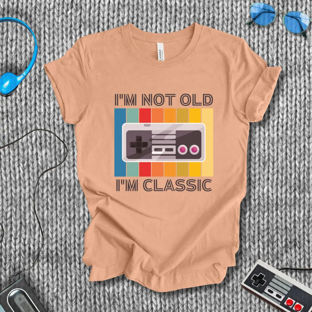 I'm Not Old I'm Classic T-Shirt Bella+Canvas