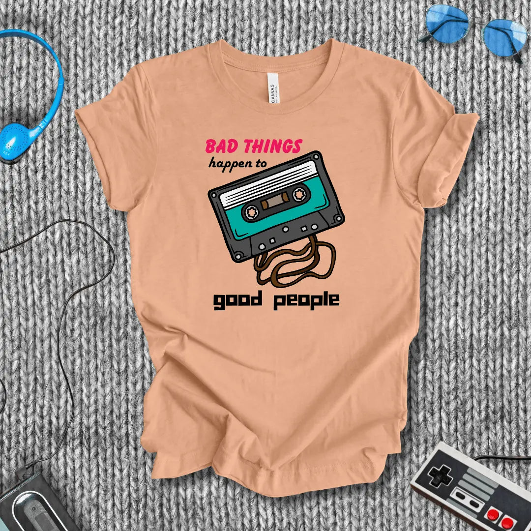 Bad Things, Good People T-Shirt Bella+Canvas