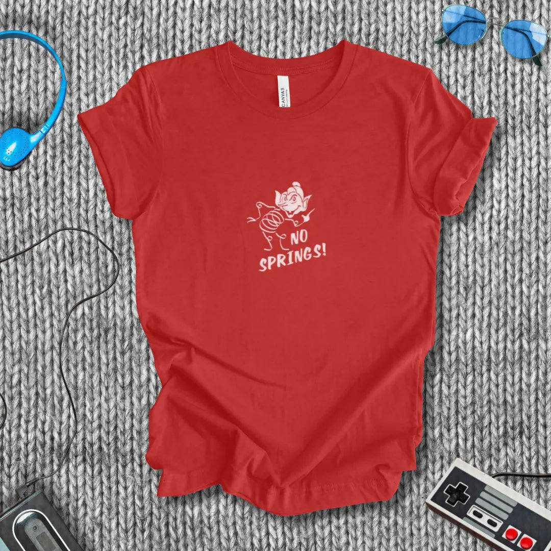 No Springs! T-Shirt Bella+Canvas