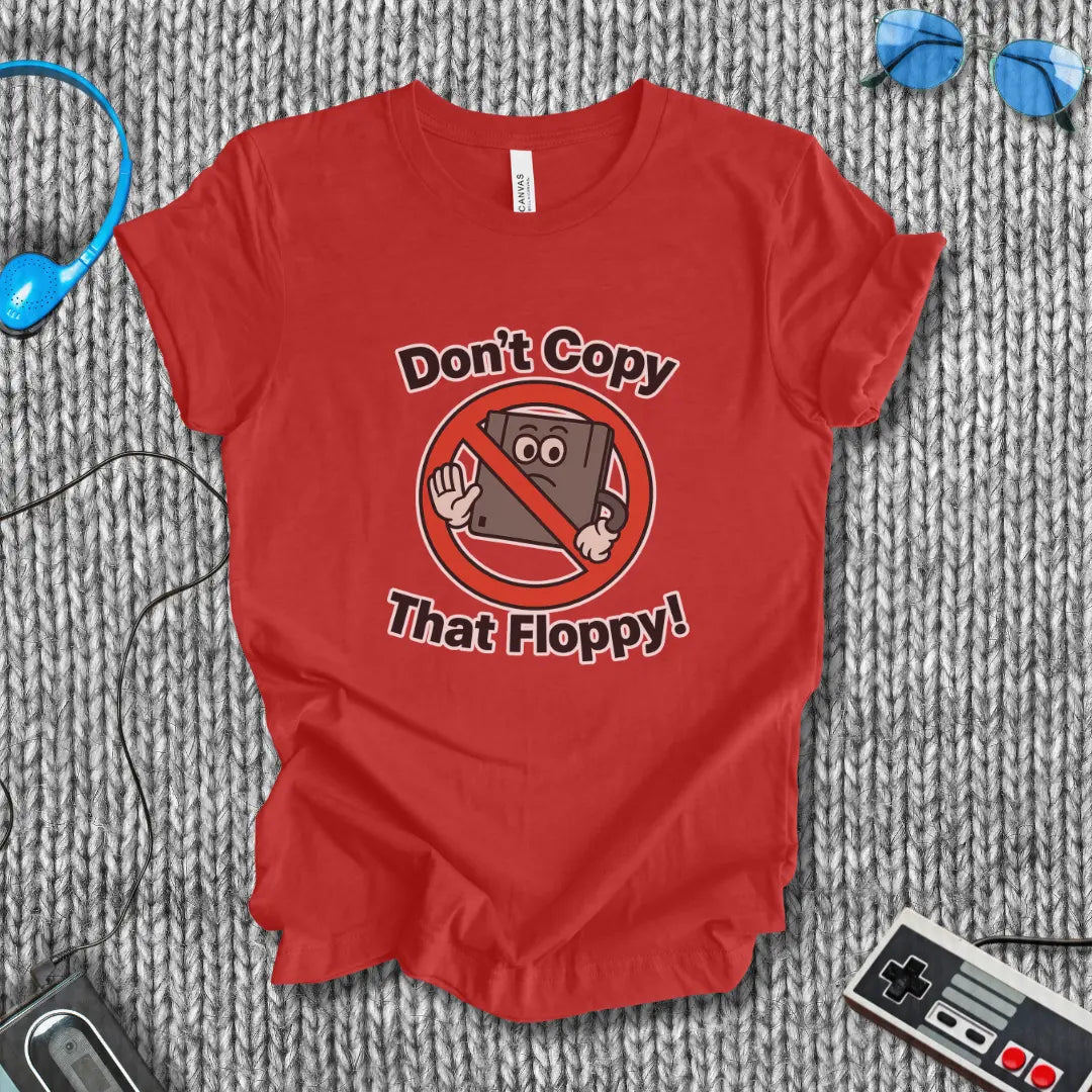 Don't Copy That Floppy T-Shirt Bella+Canvas