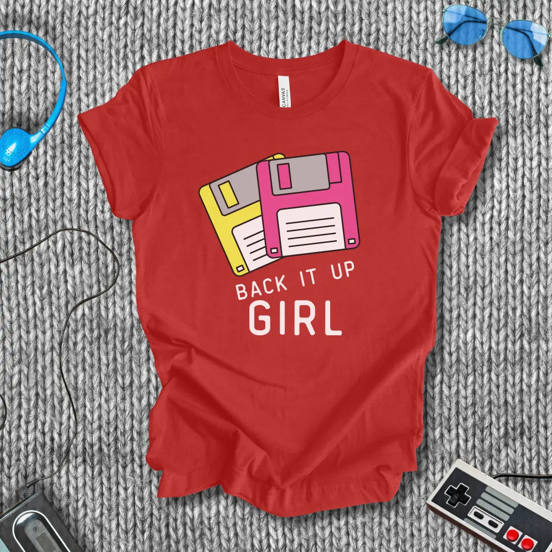 Back It Up, Girl T-Shirt Bella+Canvas