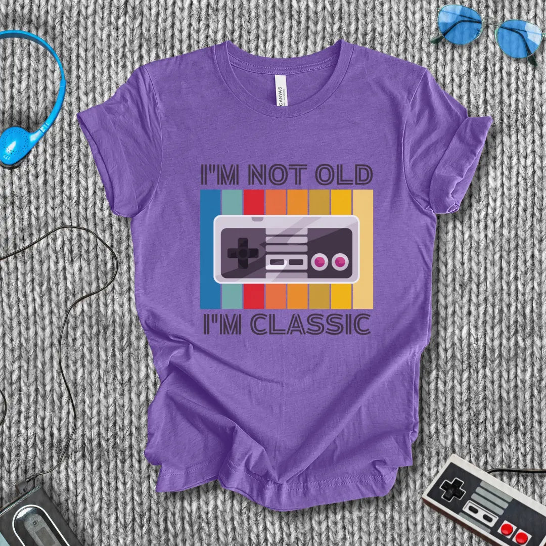 I'm Not Old I'm Classic T-Shirt Bella+Canvas