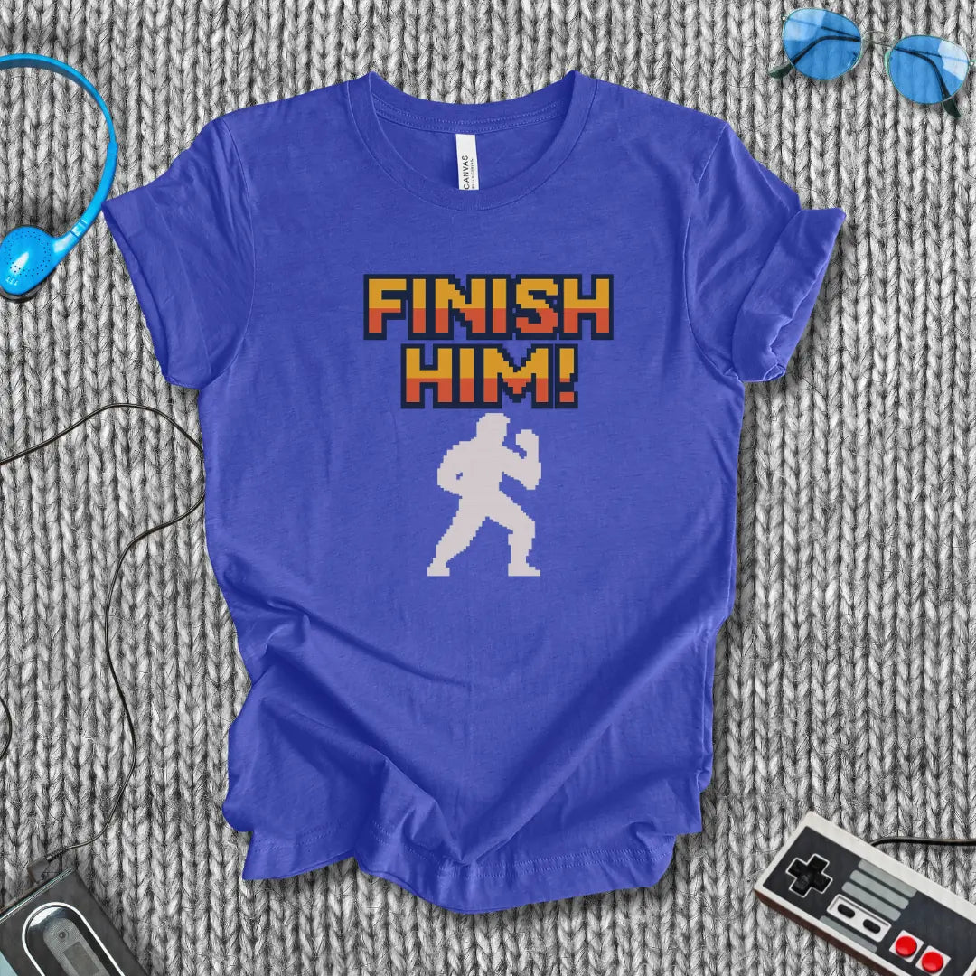 Finish Him! T-Shirt Bella+Canvas