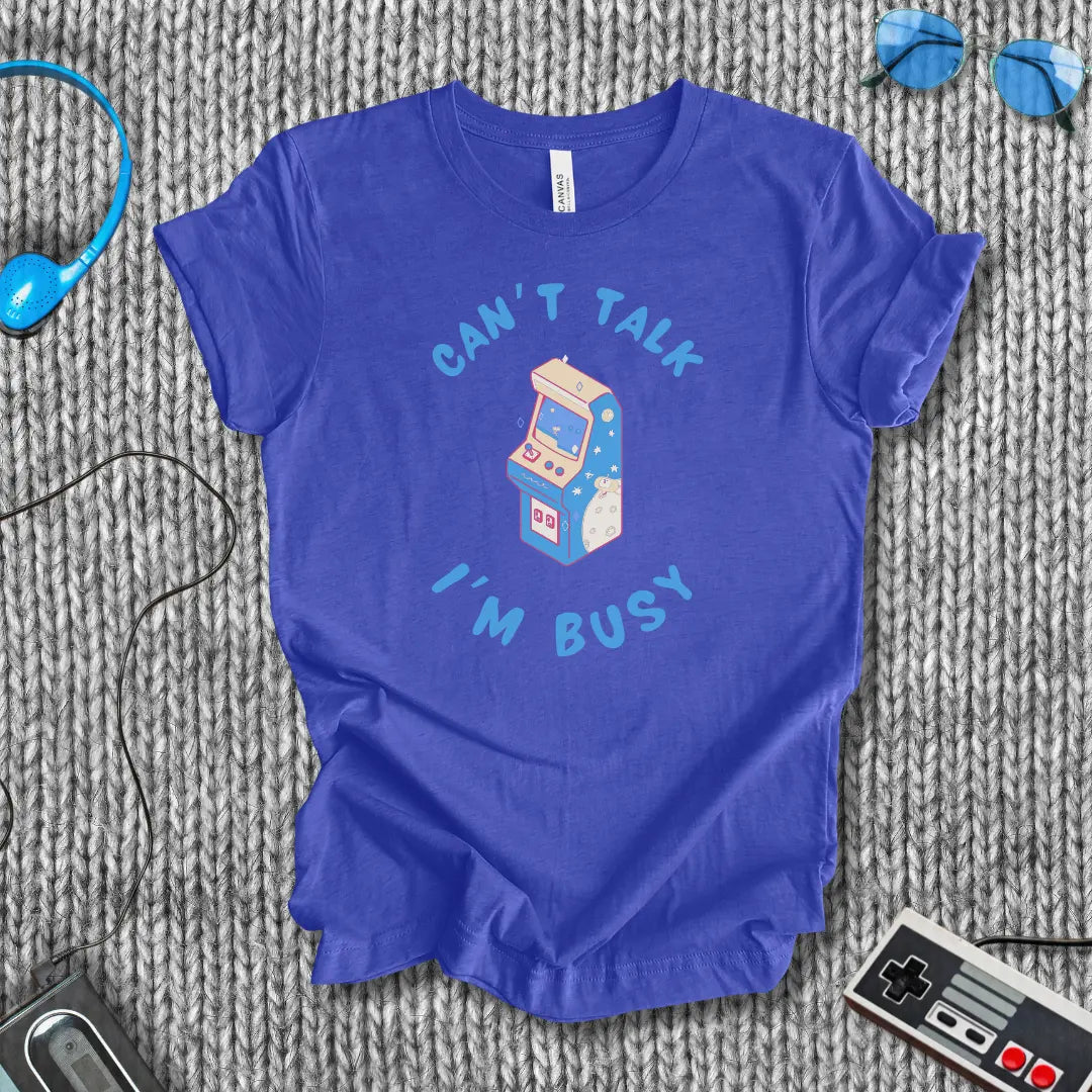 Can't Talk, I'm Busy Arcade T-Shirt Bella+Canvas